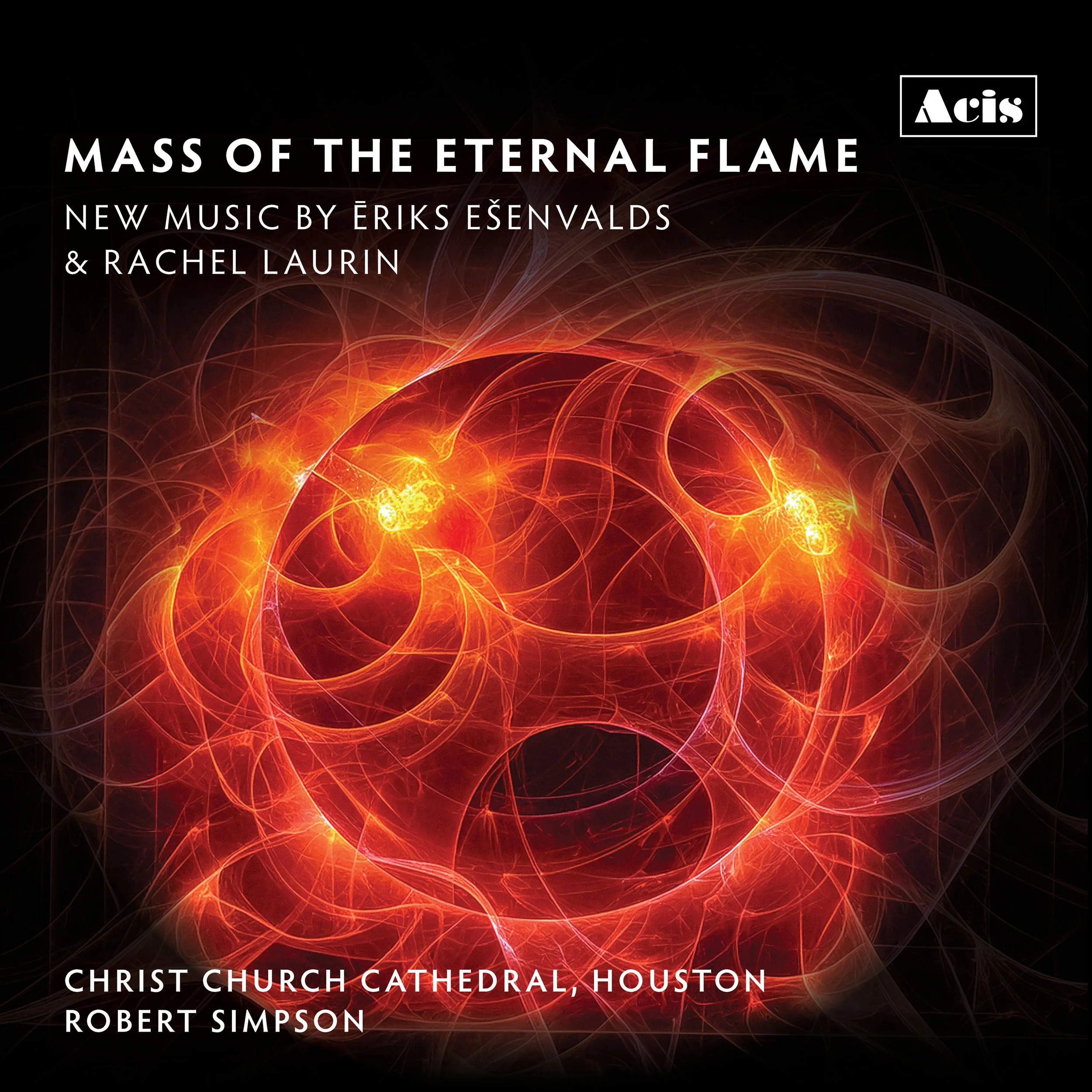 Mass of the Eternal Flame: New Music by Ēriks Ešenvalds & Rachel